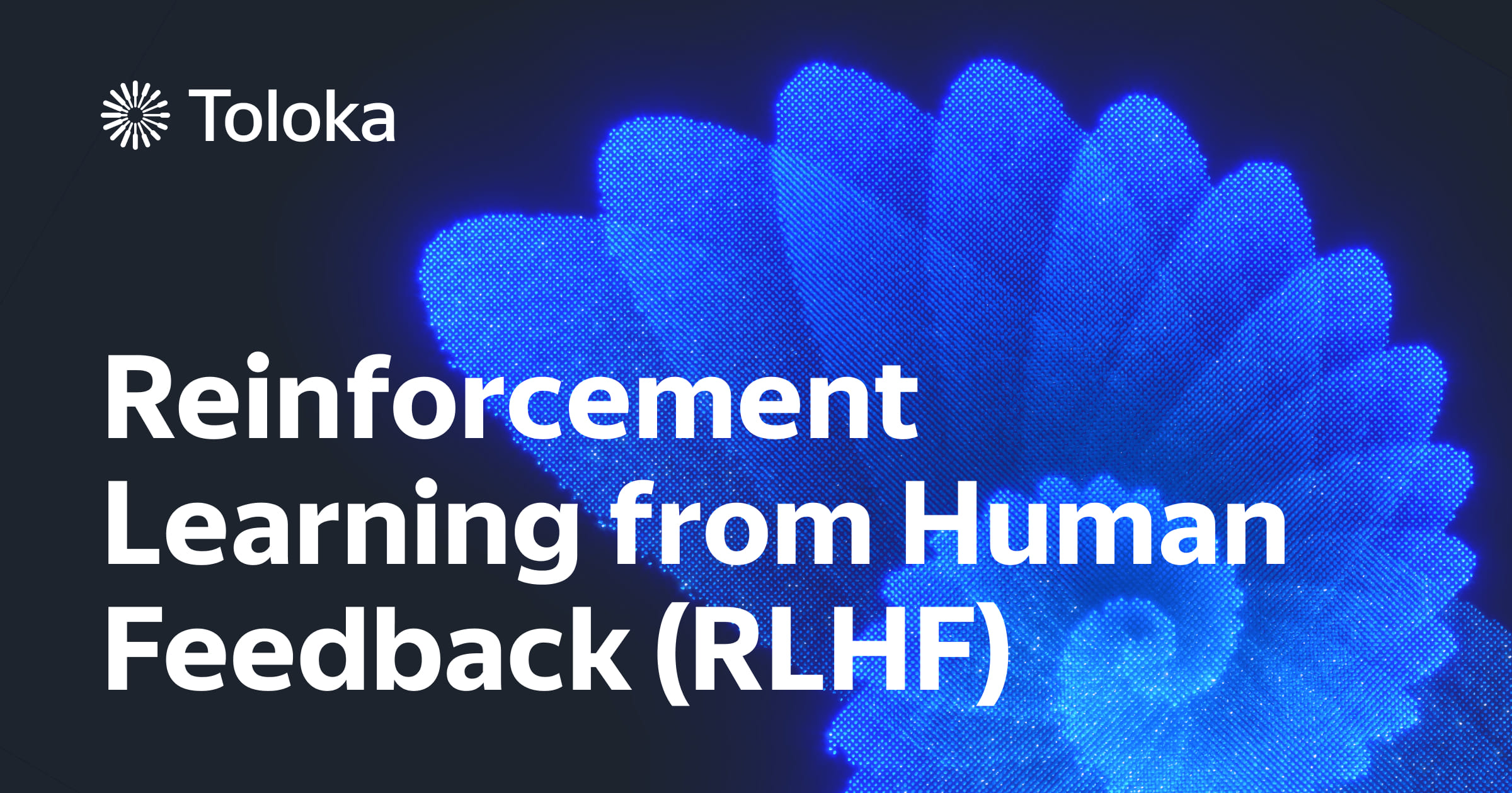 Reinforcement Learning From Human Feedback (RLHF)